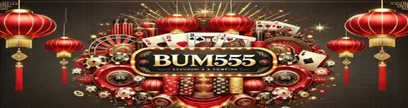 Trang chủ chính thức BUM555 – Cổng giải trí cá cược hàng đầu châu Á